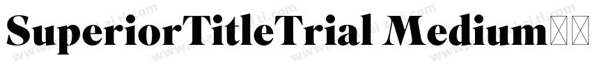SuperiorTitleTrial Medium字体转换
